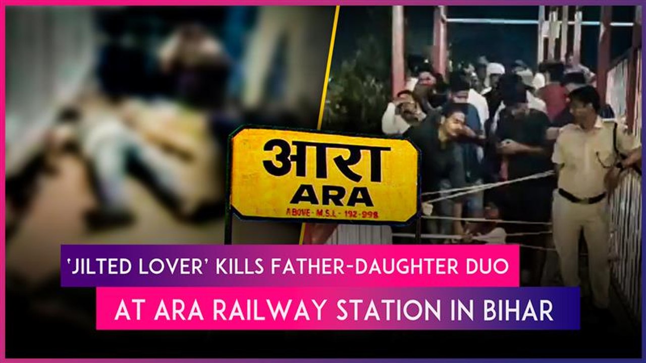 Bihar: ‘Jilted Lover’ Kills Girl, Her Father Before Shooting Himself Dead At Ara Railway Station