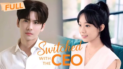 Switched with the CEO 【Full】 Delivery girl and boss swap bodies in accident