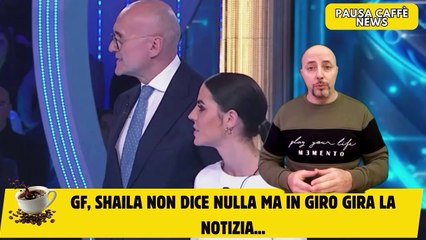 GF, Shaila non dice nulla ma in giro gira la notizia...