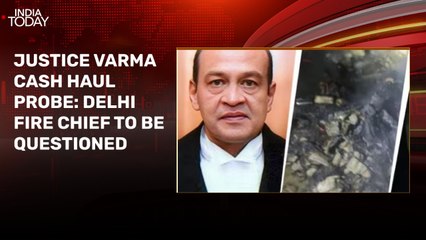 Delhi Fire Department chief to be questioned in Justice Varma cash case