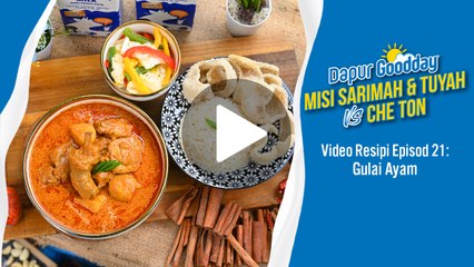 Resipi Gulai Ayam Ala Mak-Mak Di Desa | Dapur Goodday: Misi Sarimah & Tuyah VS Che Ton [Kapsul]