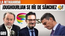 La Retaguardia #689 / ¡Oughourlian se cachondea de Sánchez en la ampliación de PRISA!