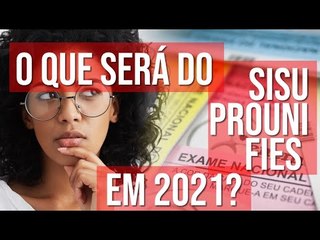 SiSU, ProUni e Fies 2021: Datas, NOVAS regras e inscrições (GUIA COMPLETO)