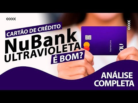 Cartão de Crédito Nubank Ultravioleta: Benefícios, Taxas, Limites e Como Solicitar