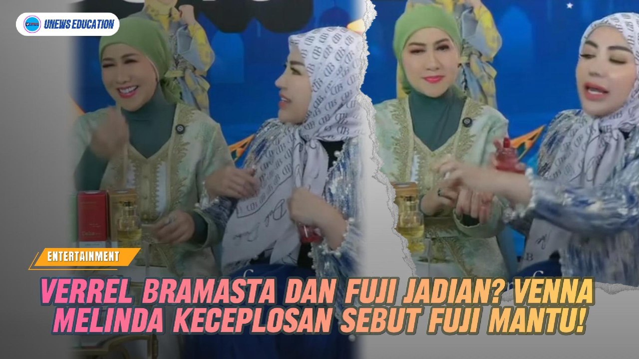 Verrel Bramasta Dan Fuji Jadian? Venna Melinda Keceplosan Sebut Fuji Mantu!