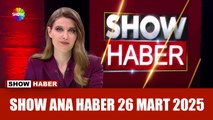Show Ana Haber 26 Mart 2025