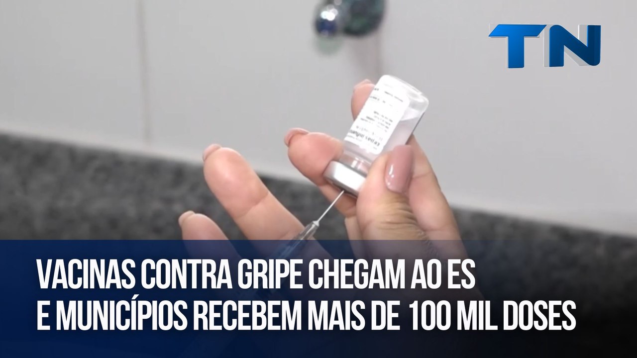 Vacinas contra gripe chegam ao ES e municípios recebem mais de 100 mil doses