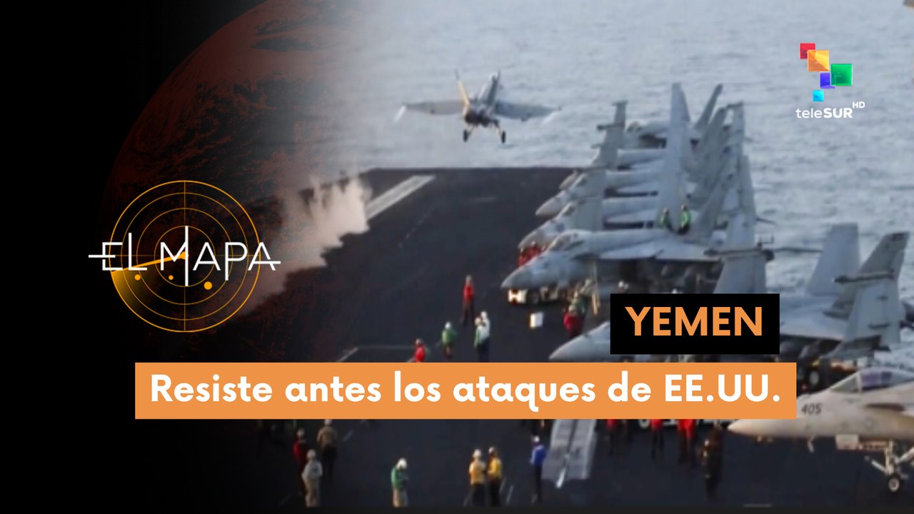 El Mapa 26-03-25: Yemen | Resiste ante los ataques de Estados Unidos