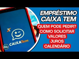 CRÉDITO CAIXA TEM: TAXA DE JUROS, VALORES E COMO SOLICITAR O EMPRÉSTIMO