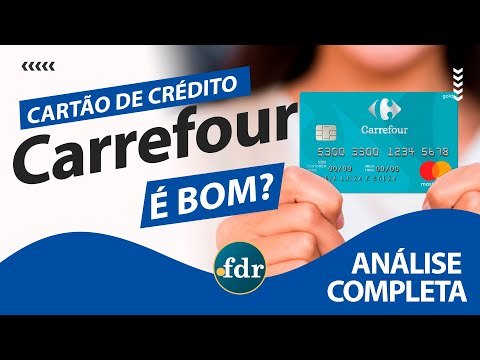 Cartão de Crédito Carrefour: Benefícios, Taxas, Limites e Como Solicitar