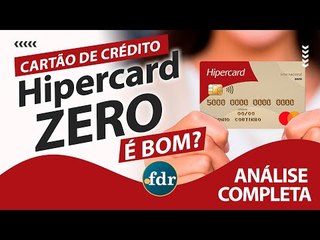 Cartão de Crédito Hipercard Zero: Benefícios, Taxas, Limites e Como Solicitar