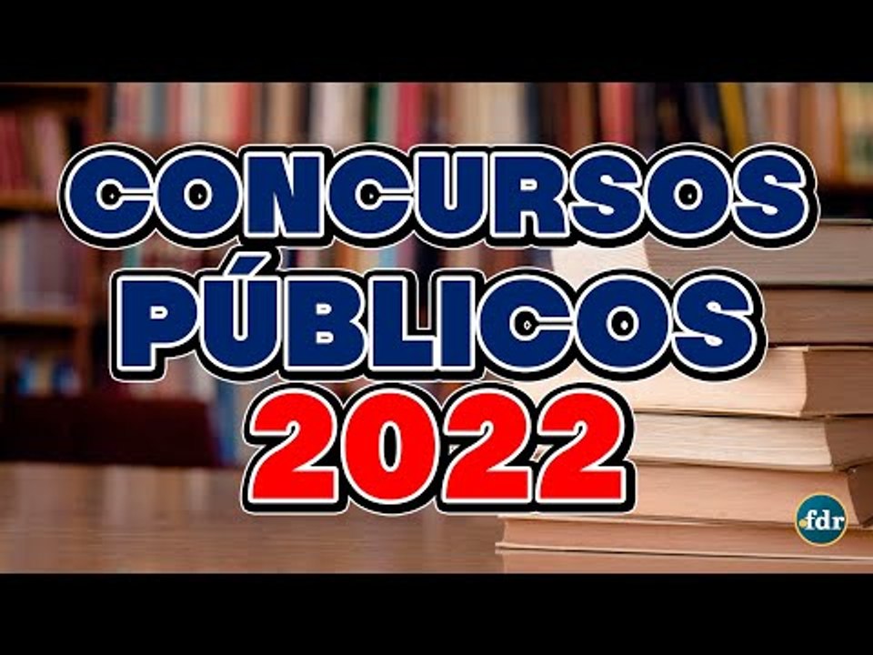 Concursos 2022: Editais Abertos e Previstos (Editais, Inscrições, Vagas e Salários)
