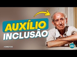 Auxílio Inclusão: Conheça o novo benefício do INSS