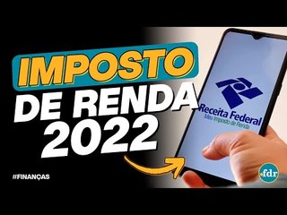 Imposto de Renda 2022: Datas, documentos, como funciona e como não cair na MALHA FINA