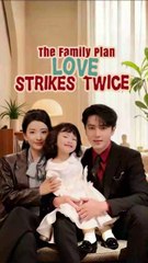 the family plan love strikes twice chinese drama 2/2