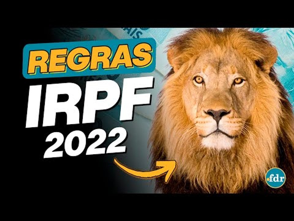 Regras Imposto de Renda 2022: Quem é obrigado a fazer a declaração do IRPF?