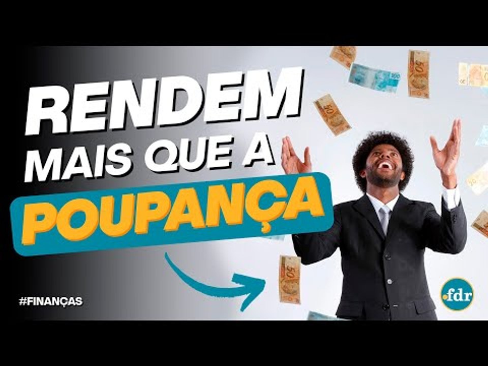 4 tipos de investimentos seguros que rendem MUITO mais que a Poupança