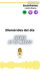 Efemérides | Jueves 27 de Marzo 2025