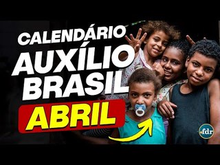 Calendário Auxílio Brasil: Datas dos pagamentos de abril de 2022