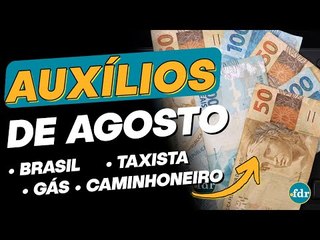 AUXÍLIO BRASIL, VALE GÁS, CAMINHONEIRO E TAXISTA: TODOS OS PAGAMENTOS e CALENDÁRIO DE AGOSTO