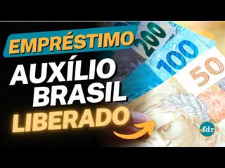 GOVERNO LIBERA EMPRÉSTIMO PARA AUXÍLIO BRASIL: VEJA AS REGRAS PARA SOLICITAR