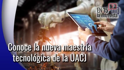 Platicamos En 15 sobre la maestría en Sistemas Electrónicos Inteligentes