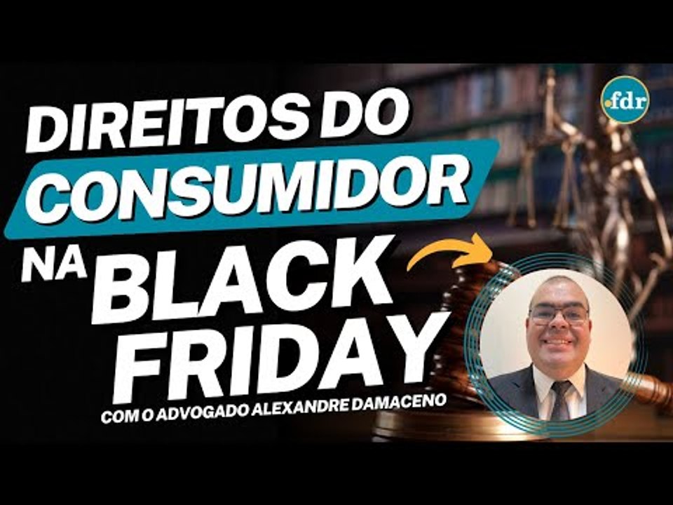 DIREITOS DO CONSUMIDOR NA BLACK FRIDAY: COMO COMPRAR COM SEGURANÇA E AS GARANTIAS PREVISTAS NA LEI