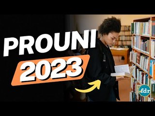 PROUNI 2023: INSCRIÇÕES, DATAS, NOTAS DE CORTE, CURSOS E RESULTADOS