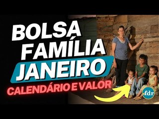 BOLSA FAMÍLIA JANEIRO: CALENDÁRIO, VALOR, REGRAS E AS MUDANÇAS NO AUXÍLIO BRASIL