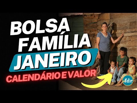 BOLSA FAMÍLIA JANEIRO: CALENDÁRIO, VALOR, REGRAS E AS MUDANÇAS NO AUXÍLIO BRASIL
