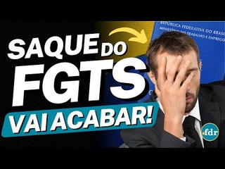 URGENTE! GOVERNO VAI ACABAR COM O SAQUE-ANIVERSÁRIO DO FGTS POR CAUSA DESSE MOTIVO