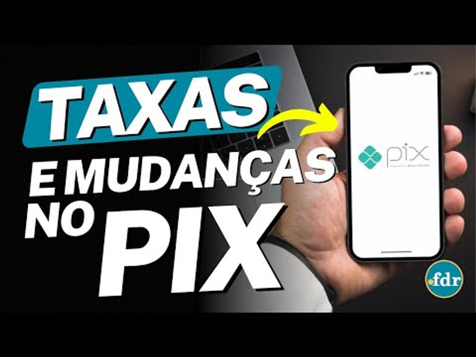 BANCO CENTRAL MUDA PIX E TAXAS PODEM SER COBRADAS POR BANCOS EM CADA TRANSFERÊNCIA