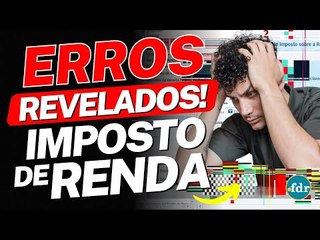 ERROS NOS DADOS DA DECLARAÇÃO DO IMPOSTO DE RENDA 2023 SÃO REVELADOS: VEJA COMO EVITAR