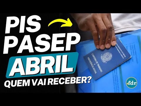 PIS/PASEP ABRIL CONFIRMADO: VEJA QUEM VAI RECEBER O PAGAMENTO DO ABONO SALARIAL