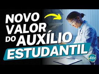 NOVO VALOR DO AUXÍLIO ESTUDANTIL VAI PAGAR ATÉ R$ 5.200 AOS ESTUDANTES E PESQUISADORES