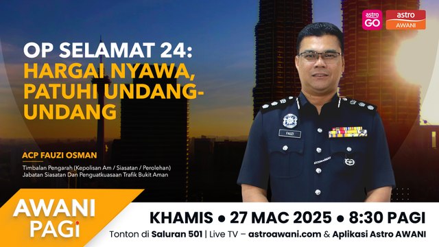AWANI Pagi: Op Selamat 24 | Hargai nyawa, patuhi undang-undang