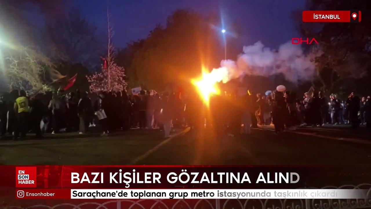 Saraçhane'de toplanan grup metro istasyonunda taşkınlık çıkardı