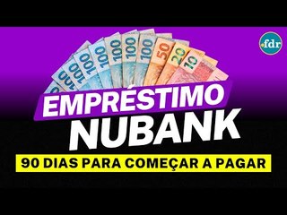 EMPRÉSTIMO PESSOAL NUBANK COM PAGAMENTO APÓS 90 DIAS: VEJA COMO FUNCIONA E SE VALE A PENA CONTRATAR