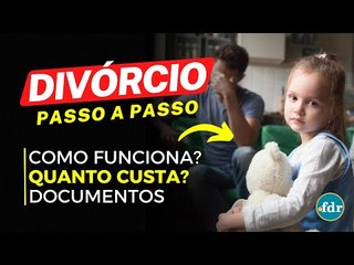 COMO SE DIVORCIAR? VEJA OS VALORES, DOCUMENTOS, TIPOS DE DIVÓRCIO E O PASSO A PASSO PARA DAR ENTRADA