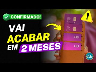 NUBANK EMITE COMUNICADO SOBRE FIM DE SERVIÇO E CLIENTES TÊM APENAS 2 MESES PARA UTILIZAR