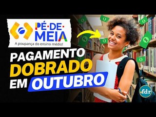PÉ-DE-MEIA COM PAGAMENTO DOBRADO DE R$ 400 EM OUTUBRO: VEJA QUEM RECEBE O BENEFÍCIO EXTRA