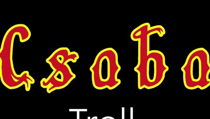 Csaba ¦ Troll (official audio)