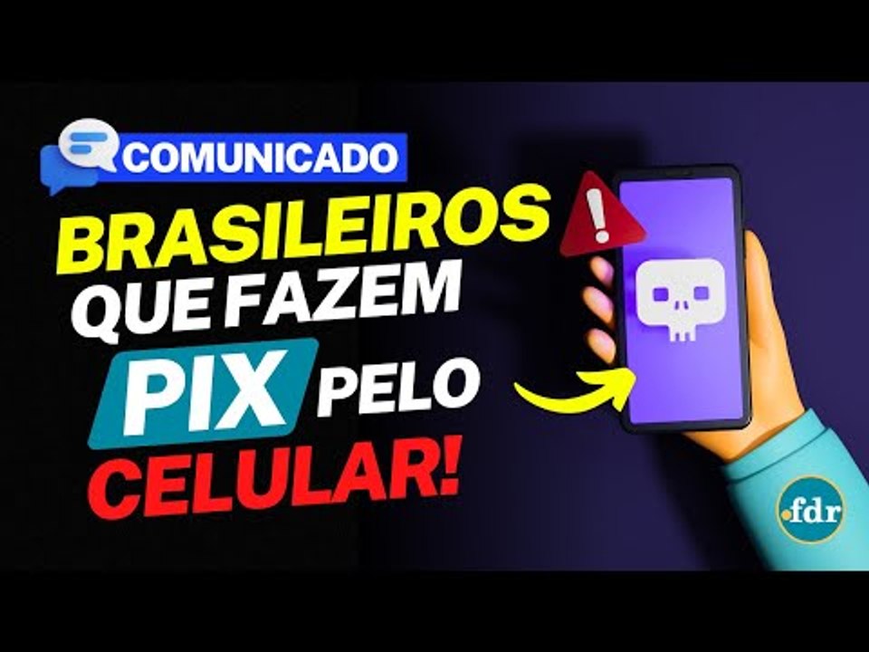 COMUNICADO PARA BRASILEIROS QUE FAZEM PIX PELO CELULAR: NOVAS REGRAS JÁ ESTÃO FUNCIONANDO