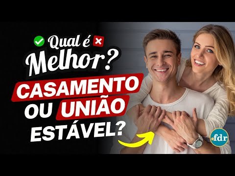CASAMENTO OU UNIÃO ESTÁVEL, QUAL É MELHOR? ENTENDA AS DIFERENÇAS, DIREITOS E REGRAS