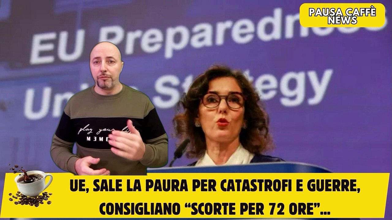 Ue, sale la paura per catastrofi e guerre, consigliano “Scorte per 72 ore”...
