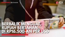 Berbalik Menguat, Rupiah Bertahan di RP16.500-an per USD
