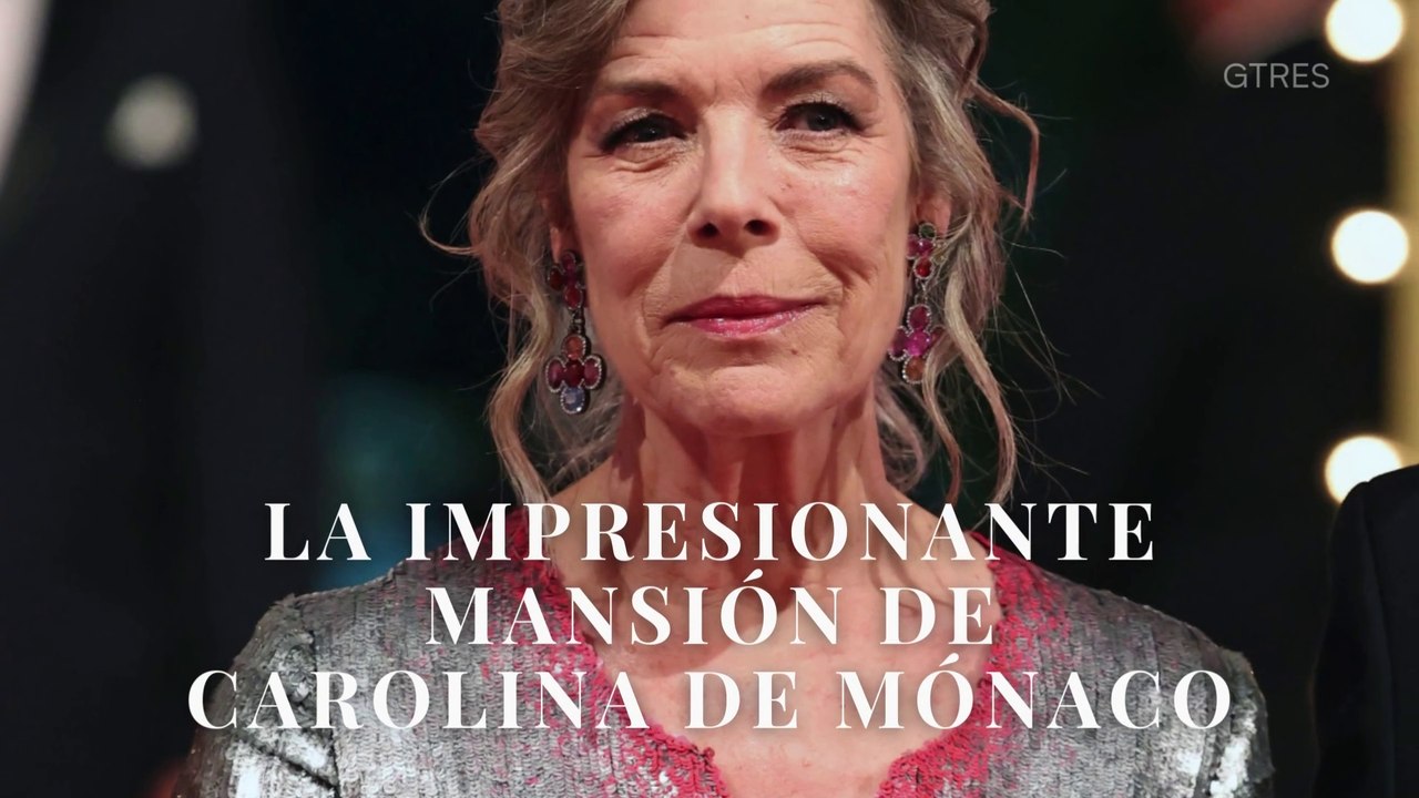 La impresionante mansión de Carolina de Mónaco