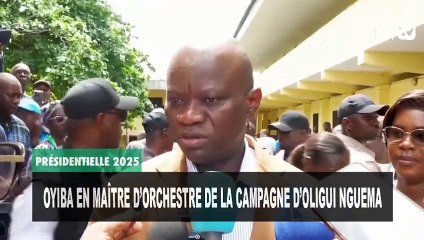 [#Reportage] Présidentielle 2025 : Oyiba en maître d’orchestre de la campagne d’Oligui Nguema