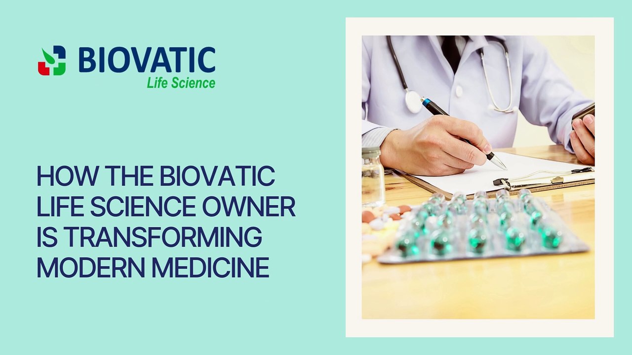 How the Biovatic Life Science Owner is Transforming Modern Medicine