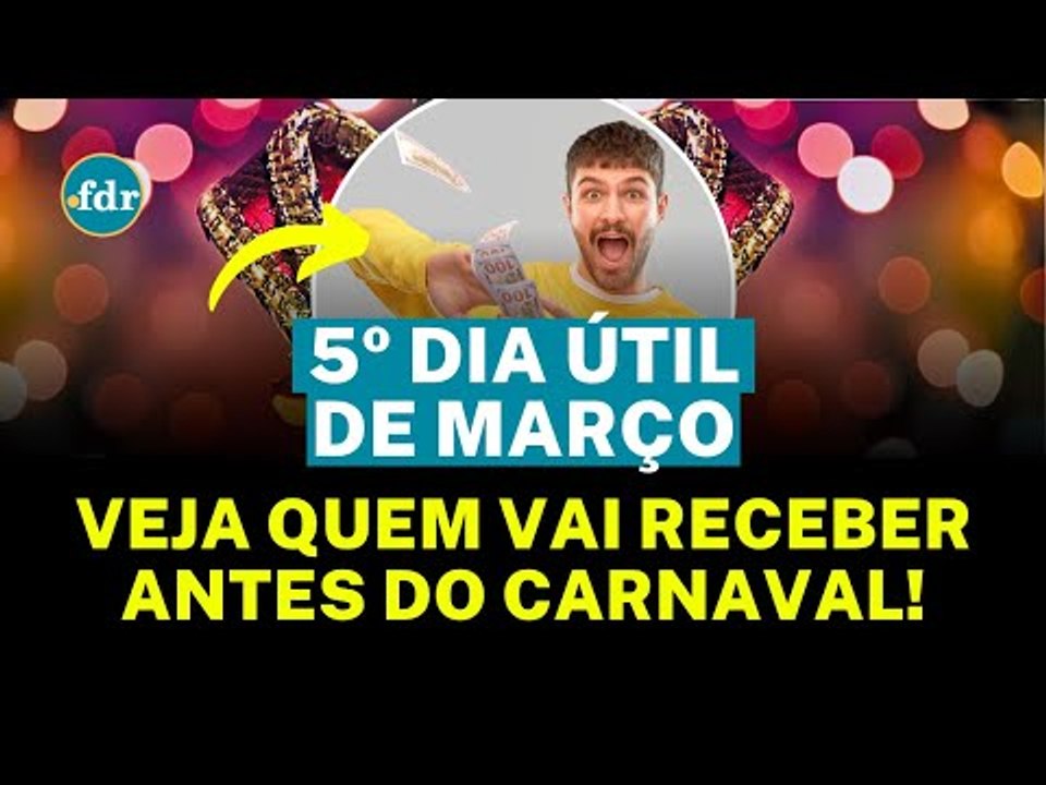 QUANDO SERÁ O 5º DIA ÚTIL DE MARÇO E SE O CARNAVAL VAI ATRASAR PAGAMENTOS DOS SALÁRIOS?